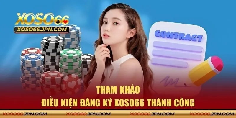 Tham khảo điều kiện đăng ký XOSO66 thành công
