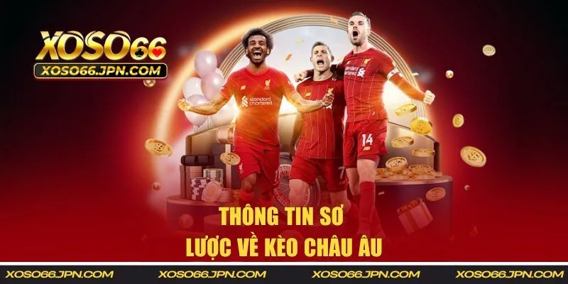 Thông tin sơ lược về kèo châu Âu