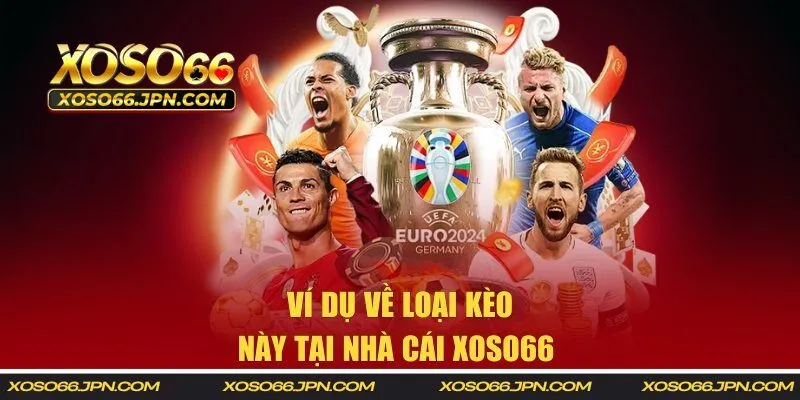 Ví dụ về loại kèo này tại nhà cái XOSO66 