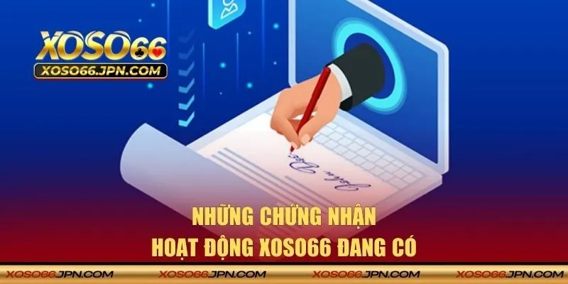 Những chứng nhận hoạt động XOSO66 đang có