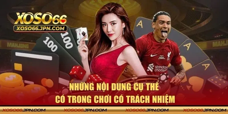 Những nội dung cụ thể trong chơi có trách nhiệm cần biết
